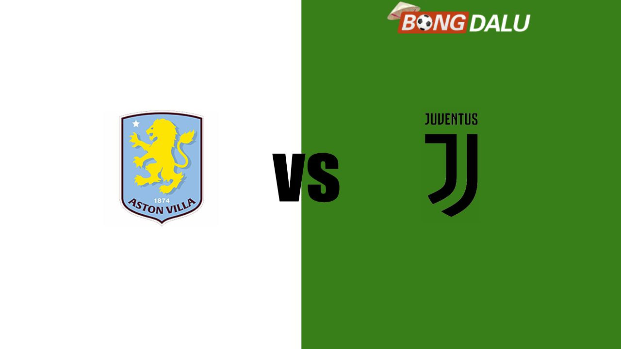 Nhận định Aston Villa vs Juventus | 03:00 28/11/2024 Champions League
