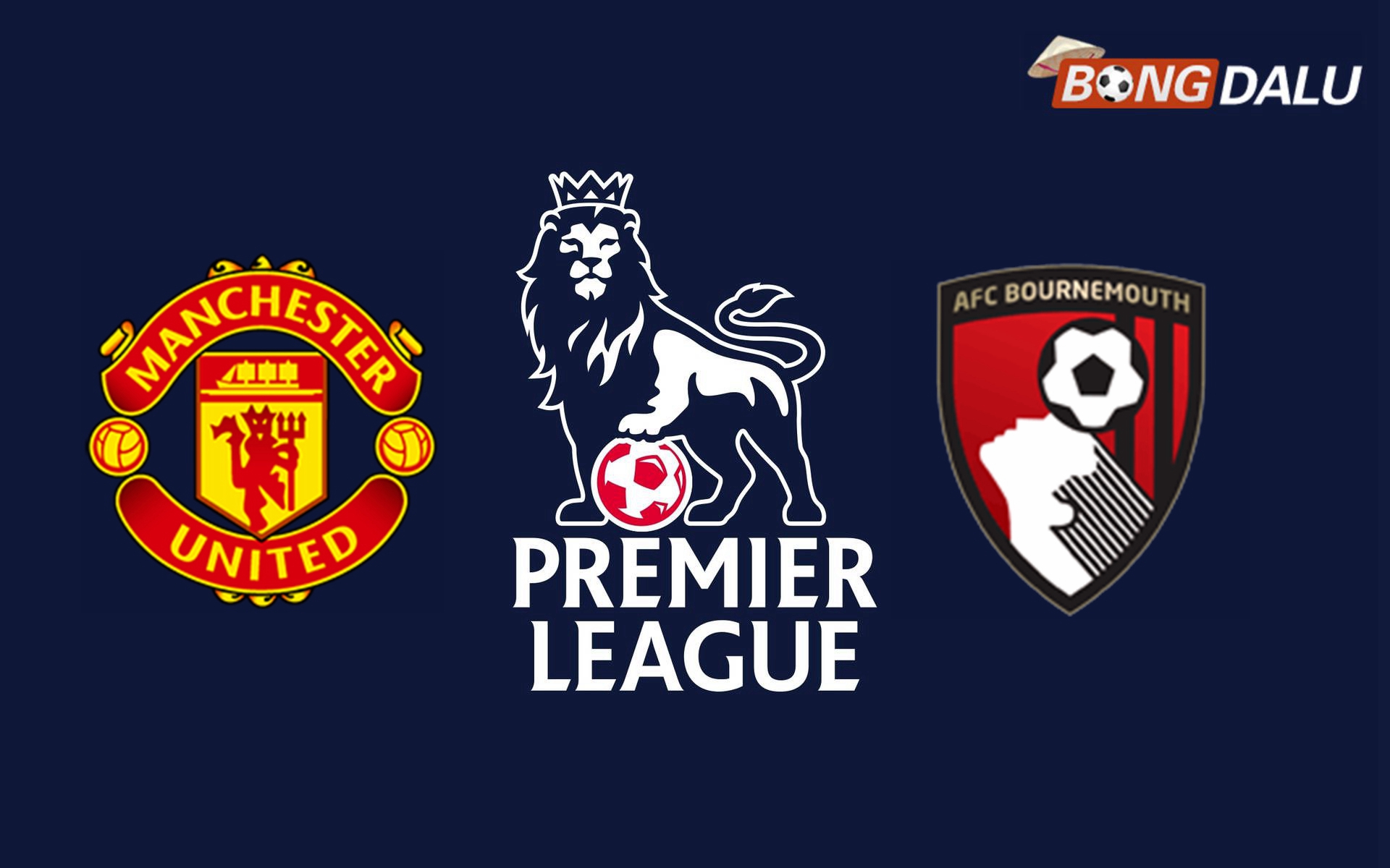 Nhận định Manchester United VS AFC Bournemouth, 21:00 22/12/2024 18:30 Ngoại Hạng Anh