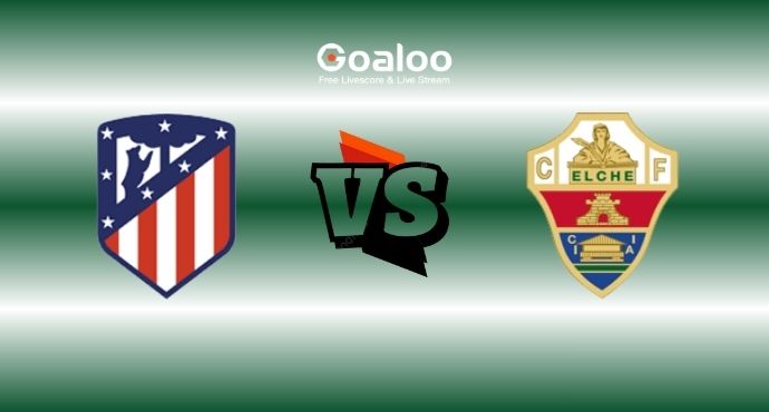 Spanish La Liga---Atletico Madrid VS Elche Prediction