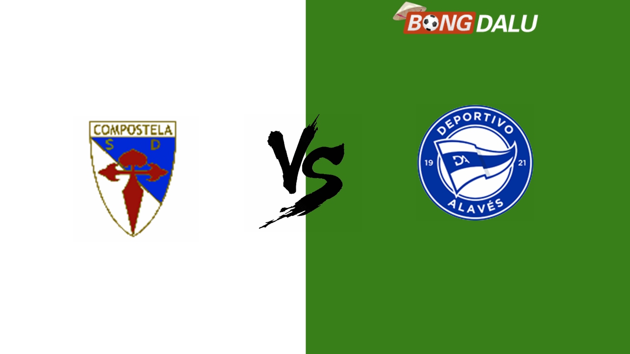 Nhận định Compostela VS Alaves | 01:00 30/10/2024 Cúp nhà vua Tây Ban Nha