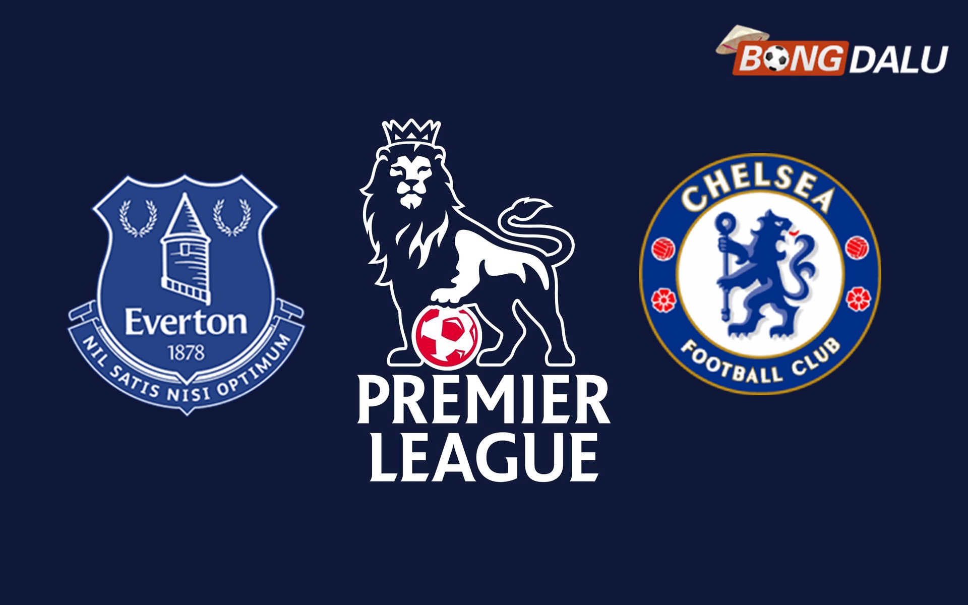Nhận định Everton VS Chelsea FC, 21:00 22/12/2024 Ngoại Hạng Anh