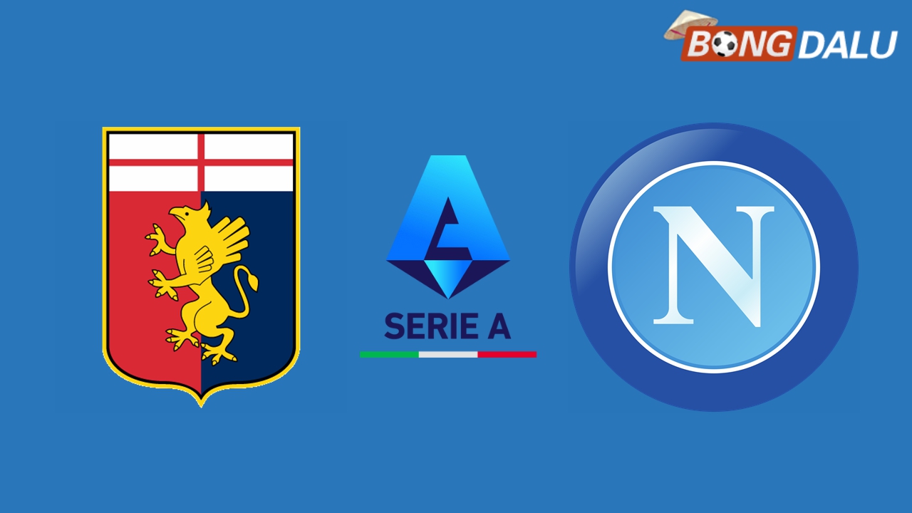Nhận định Genoa VS Napoli | 23:59 21/12/2024 VĐQG Ý