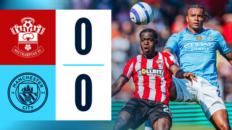 Southampton 0-0 Manchester City | Chuỗi 4 trận thắng liên tiếp của Man City tại Premier League bị chấm dứt