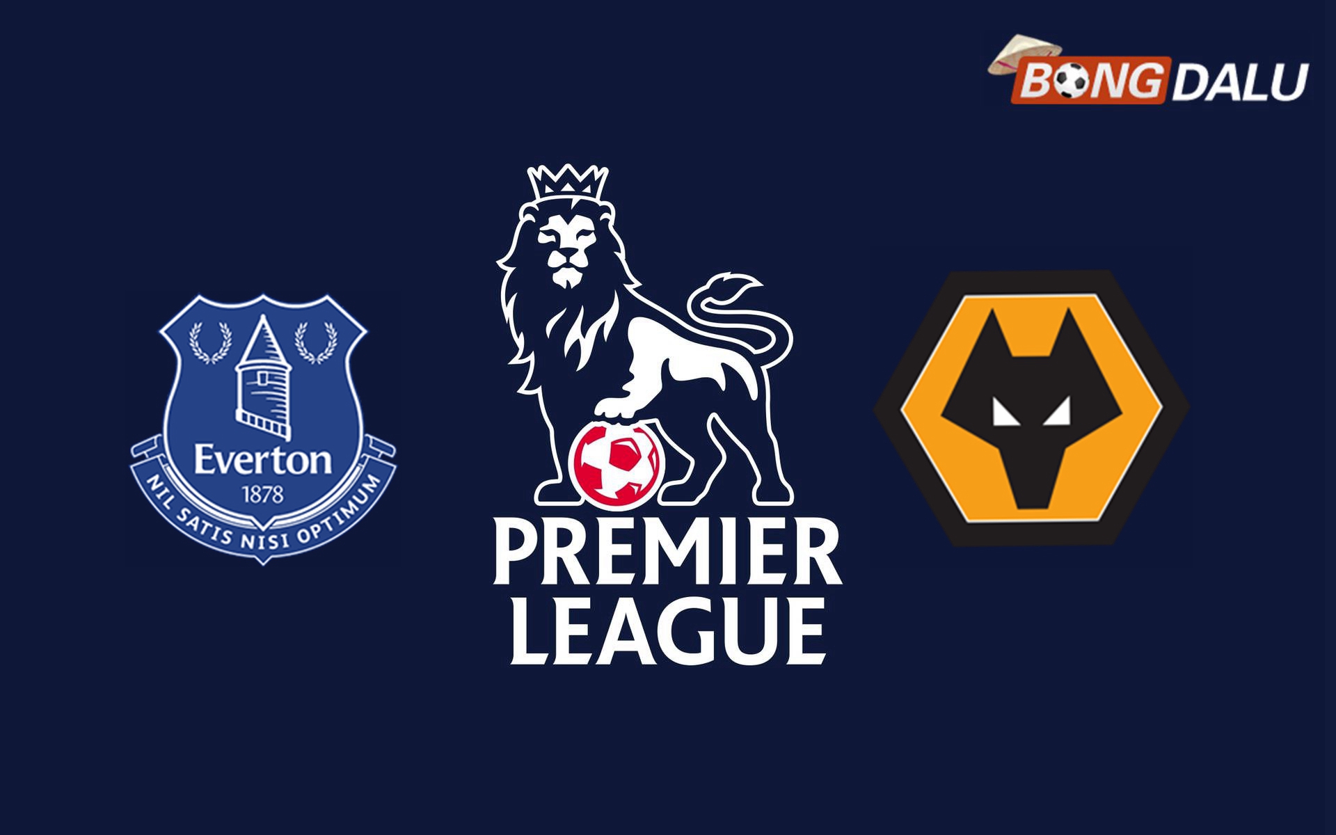 Nhận định Everton VS Wolves, 02:30 05/12/2024 Ngoại Hạng Anh