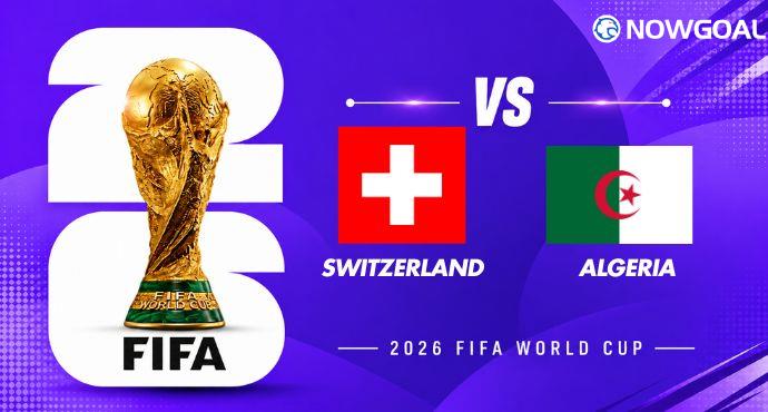 Switzerland vs Algeria Preview, Team News and Prediction