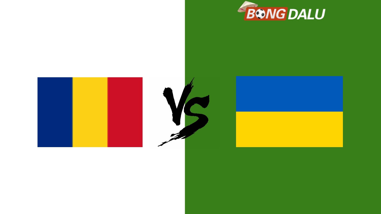 Nhận định Romania VS Ukraine, 17/06/2024 20:00 Euro 2024