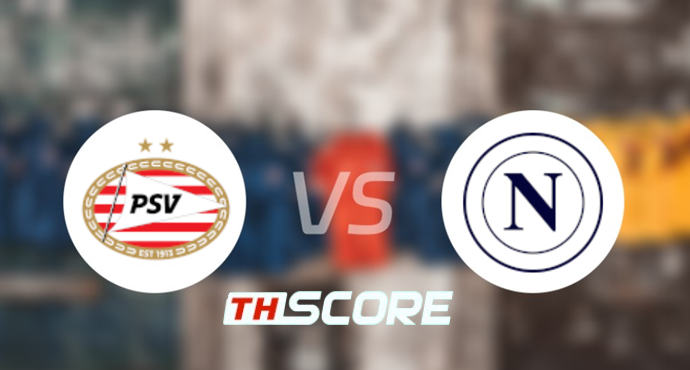 วิเคราะห์บอล【ยูฟ่าแชมเปียนส์ลีก】พีเอสวี ไอนด์โฮเฟ่น VS นาโปลี
