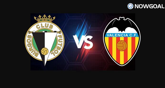 15th Jan. Spanish Copa Del Rey---Burgos CF VS Valencia Prediction