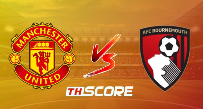 วิเคราะห์บอล【กระชับมิตร (สโมสร)】แมนเชสเตอร์ ยูไนเต็ด VS บอร์นมัธ เอเอฟซี