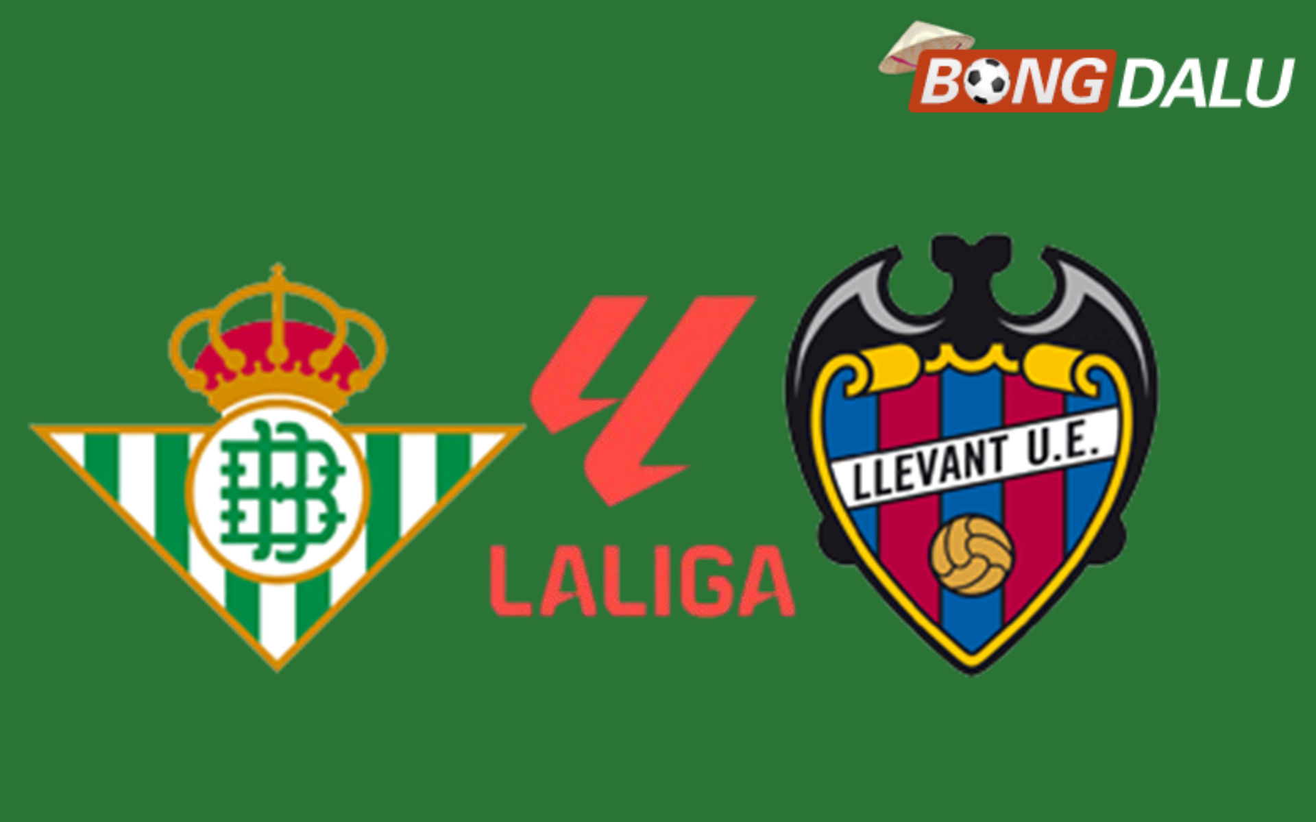 Real Betis VS Levante 02:00 24/05/2026 VĐQG Tây Ban Nha