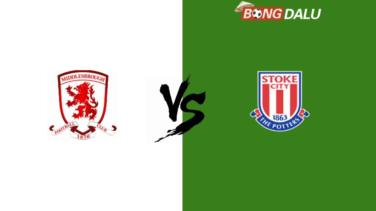 Nhận định Middlesbrough VS Stoke City, 28/08/2024 01:15 Cúp Liên Đoàn Anh