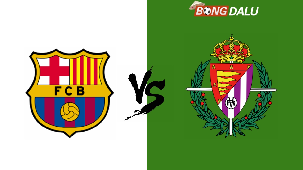 Nhận định Barcelona VS Real Valladolid, 31/08/2024 22:00 VĐQG Tây Ban Nha