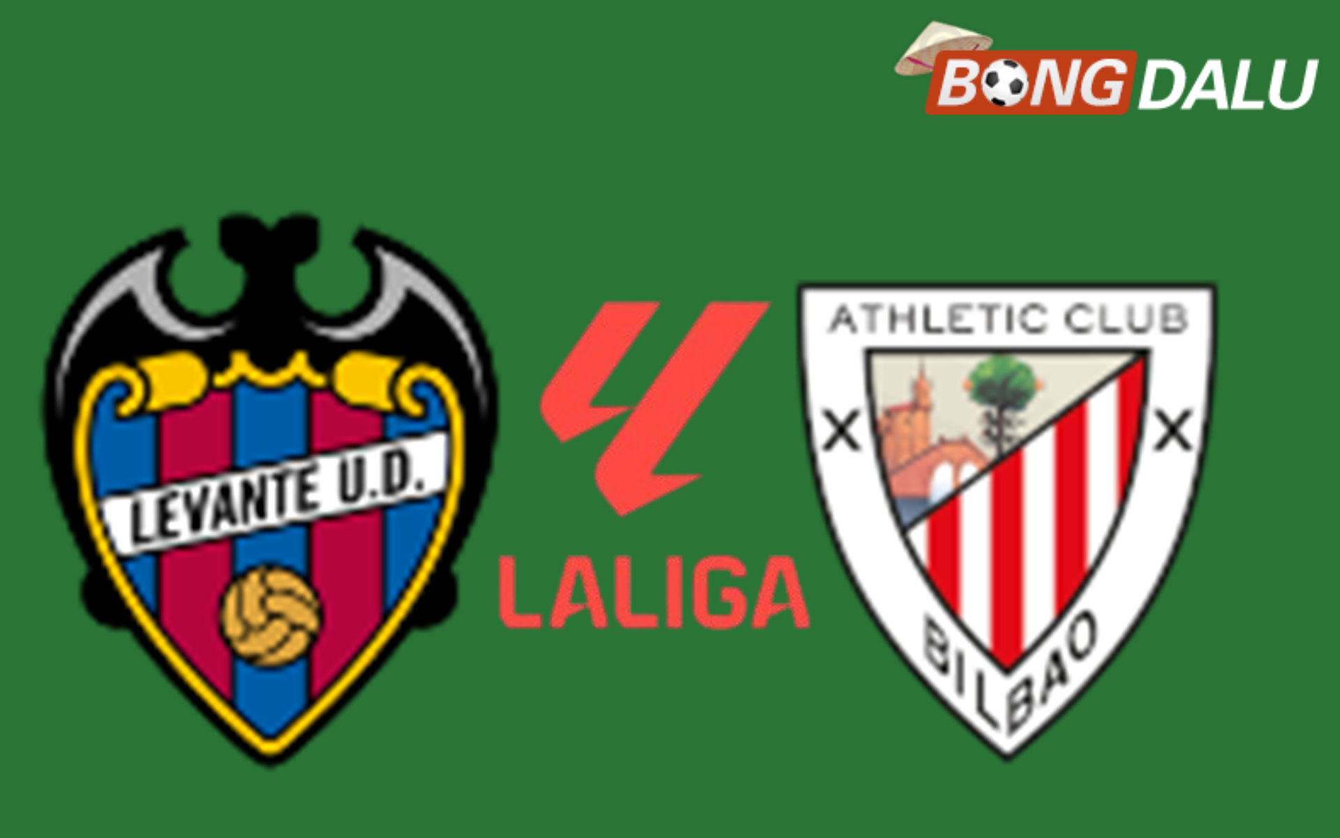 Levante VS Athletic Bilbao 02:30 17/09/2026 VĐQG Tây Ban Nha