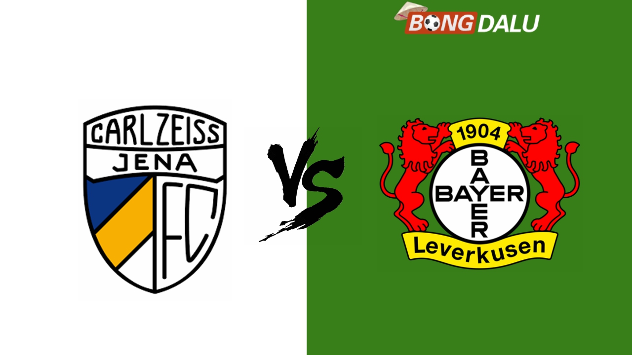 Nhận định Carl Zeiss Jena VS Bayer Leverkusen, 28/08/2024 23:00 Cúp Quốc Gia Đức