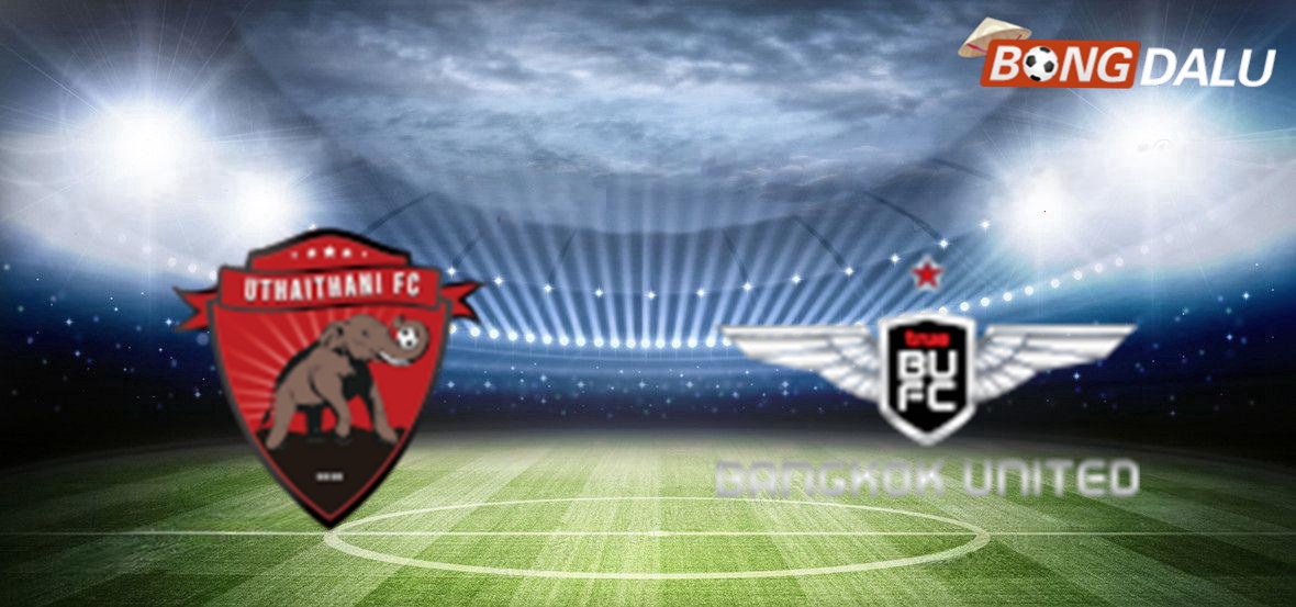 Nhận định Uthai Thani FC VS Bangkok United FC 18:00 16/01/2025 VĐQG Thái Lan