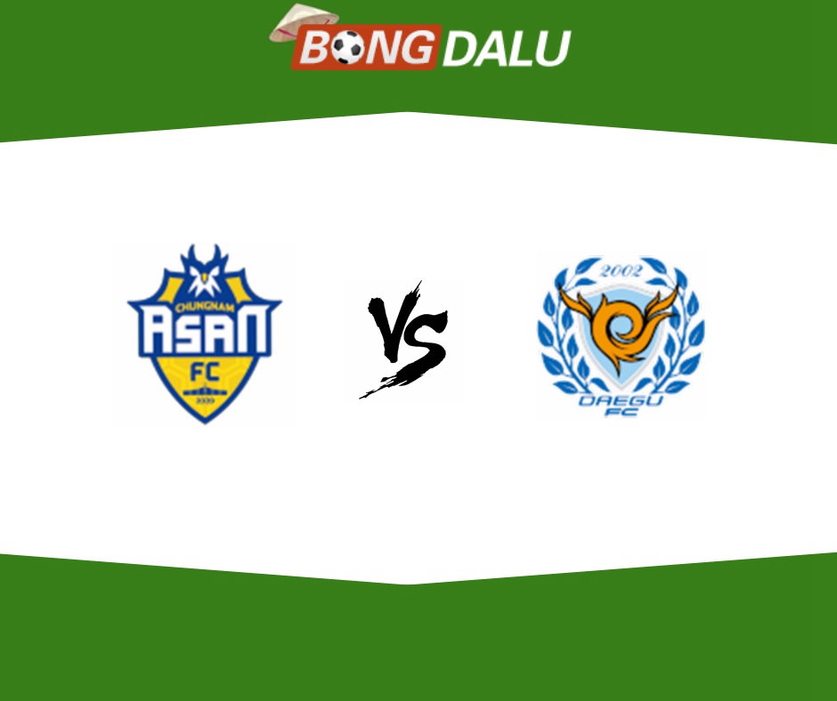 Nhận định Chungnam Asan VS Daegu FC, 17:00 08/11/2024 K-League Hàn Quốc