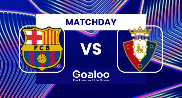 Spanish La Liga---FC Barcelona VS Osasuna Prediction.