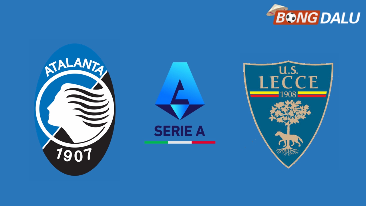 Nhận định Atalanta VS Lecce 01:45 26/4/2025 VĐQG Ý