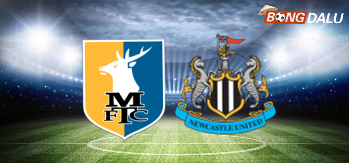 Mansfield Town VS U21 Newcastle 01:45 16/10/2025 League Trophy - Anh