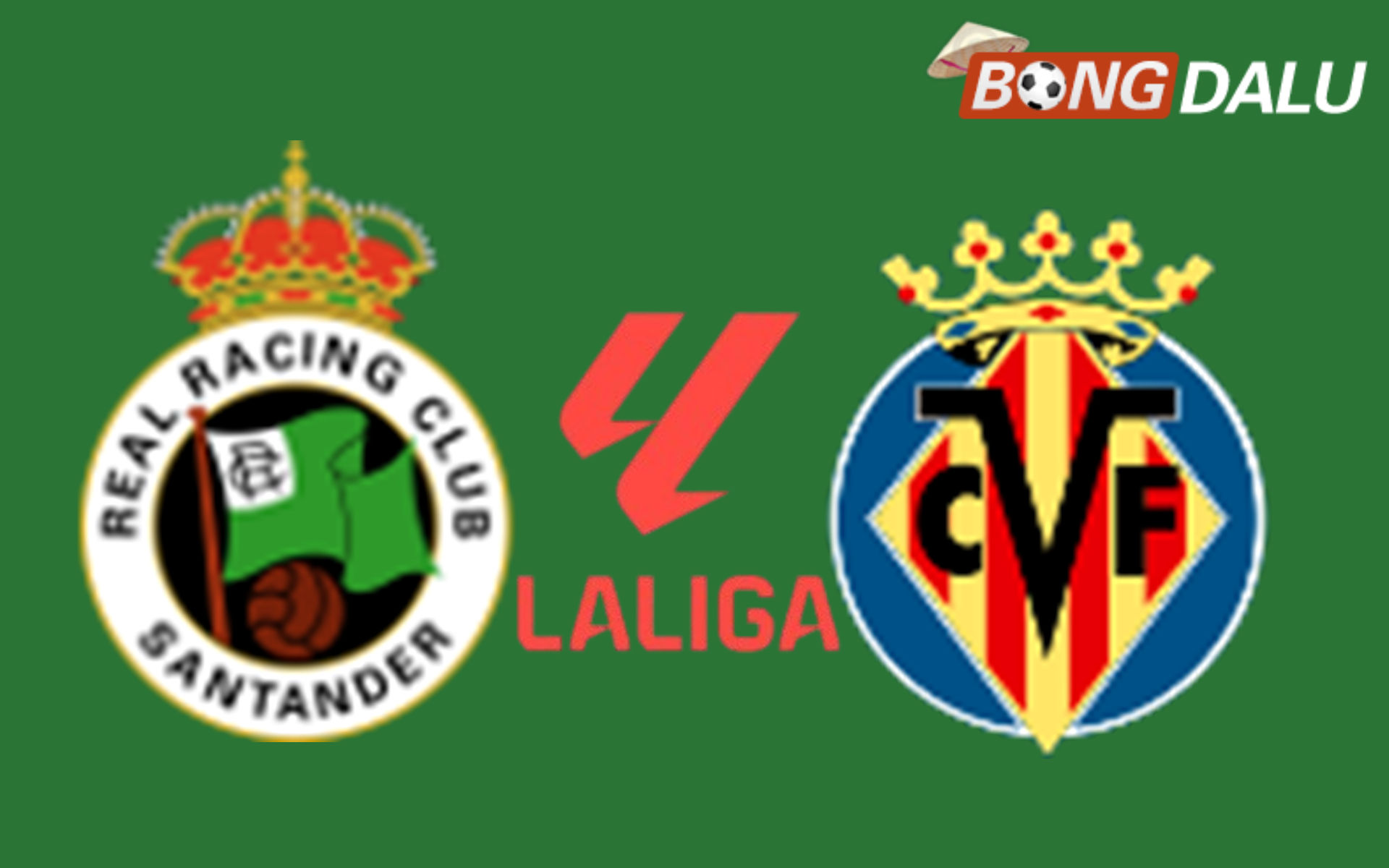 Racing Santander VS Villarreal 22:00 16/08/2026 VĐQG Tây Ban Nha