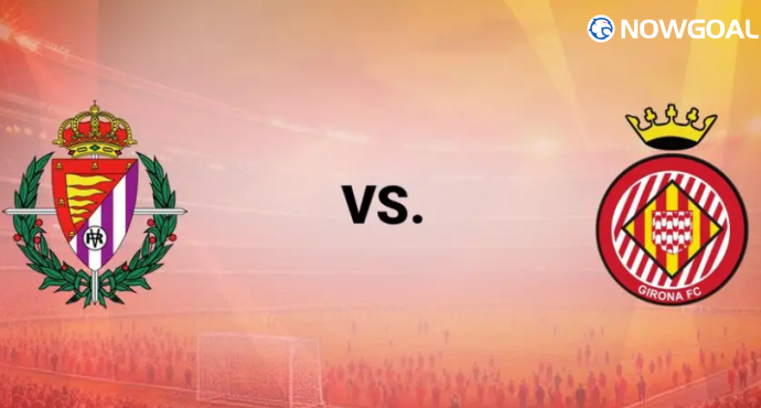 La Liga: Real Valladolid vs Girona Prediction
