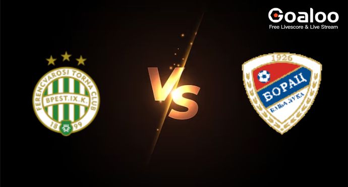 UEFA Europa League---Ferencvarosi TC VS Borac Banja Luka Preview