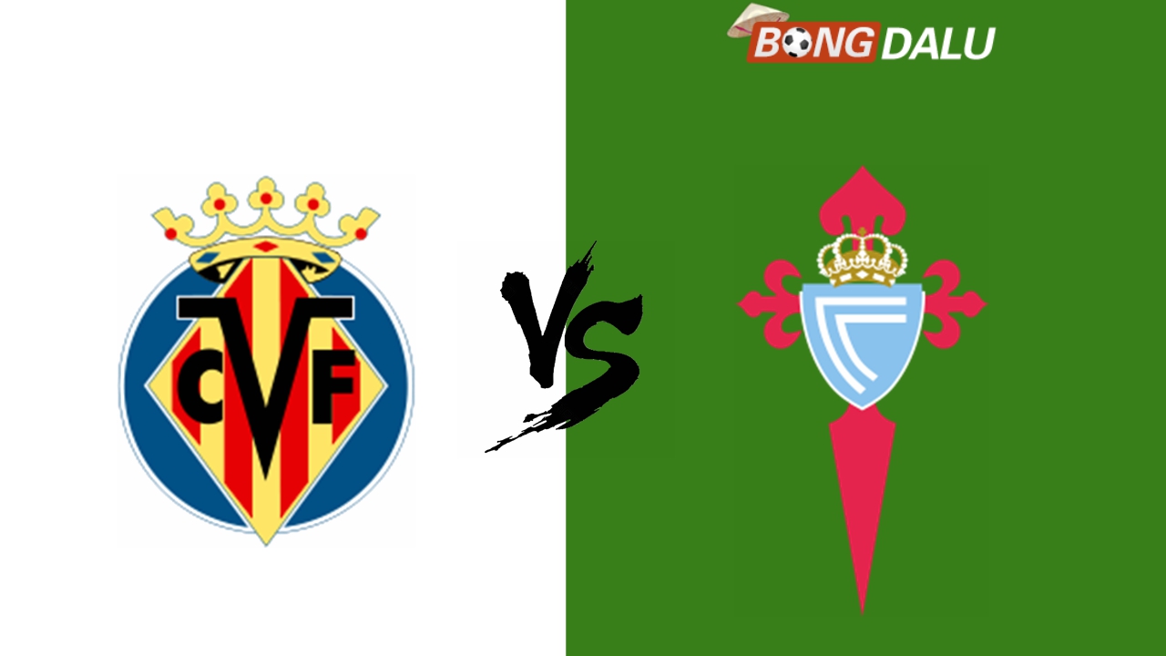 Nhận định Villarreal VS Celta Vigo, 27/08/2024 02:30 VĐQG Tây Ban Nha