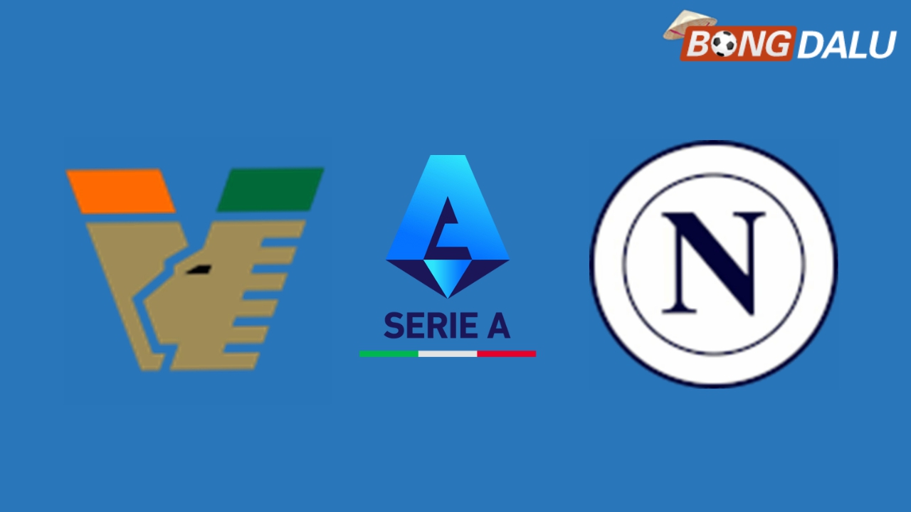 Nhận định Venezia F.C. VS Napoli 18:30 16/03/2025 VĐQG Ý