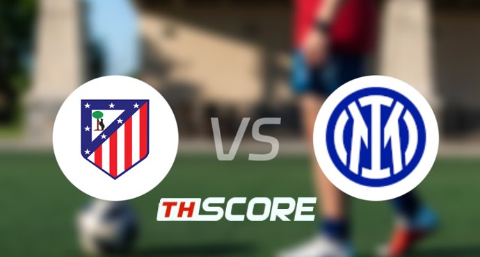 วิเคราะห์บอล【ยูฟ่าแชมเปียนส์ลีก】แอตเลติโก้ มาดริด VS อินเตอร์ มิลาน