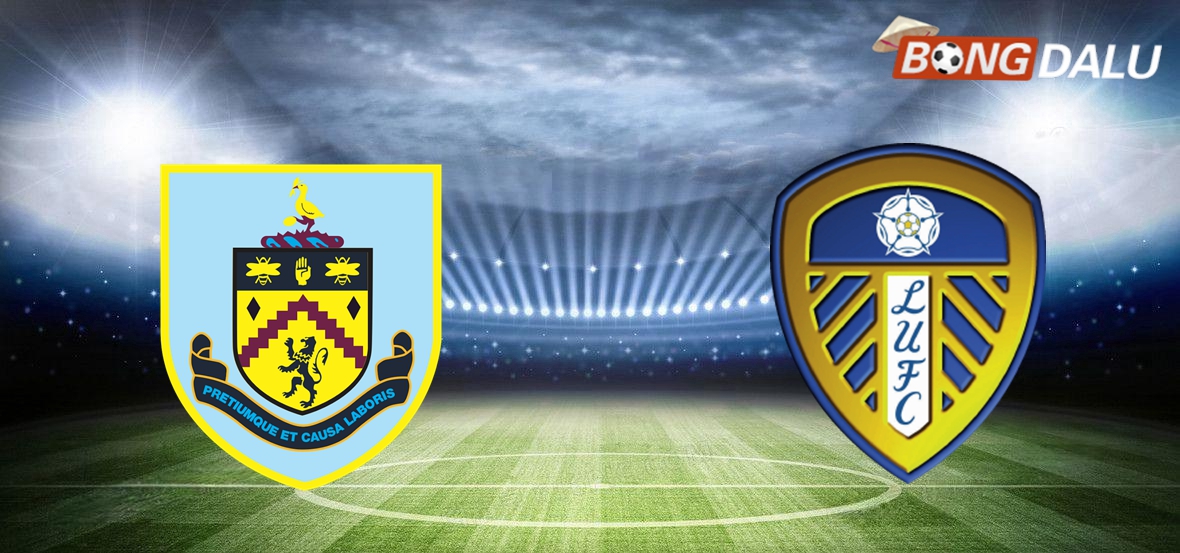 Nhận định Burnley VS Leeds United 03:00 28/01/2025 Hạng Nhất Anh
