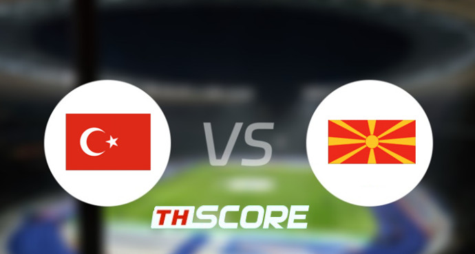 📝 วิเคราะห์บอล กระชับมิตรทีมชาติ : ตุรกี vs มาซิโดเนียเหนือ