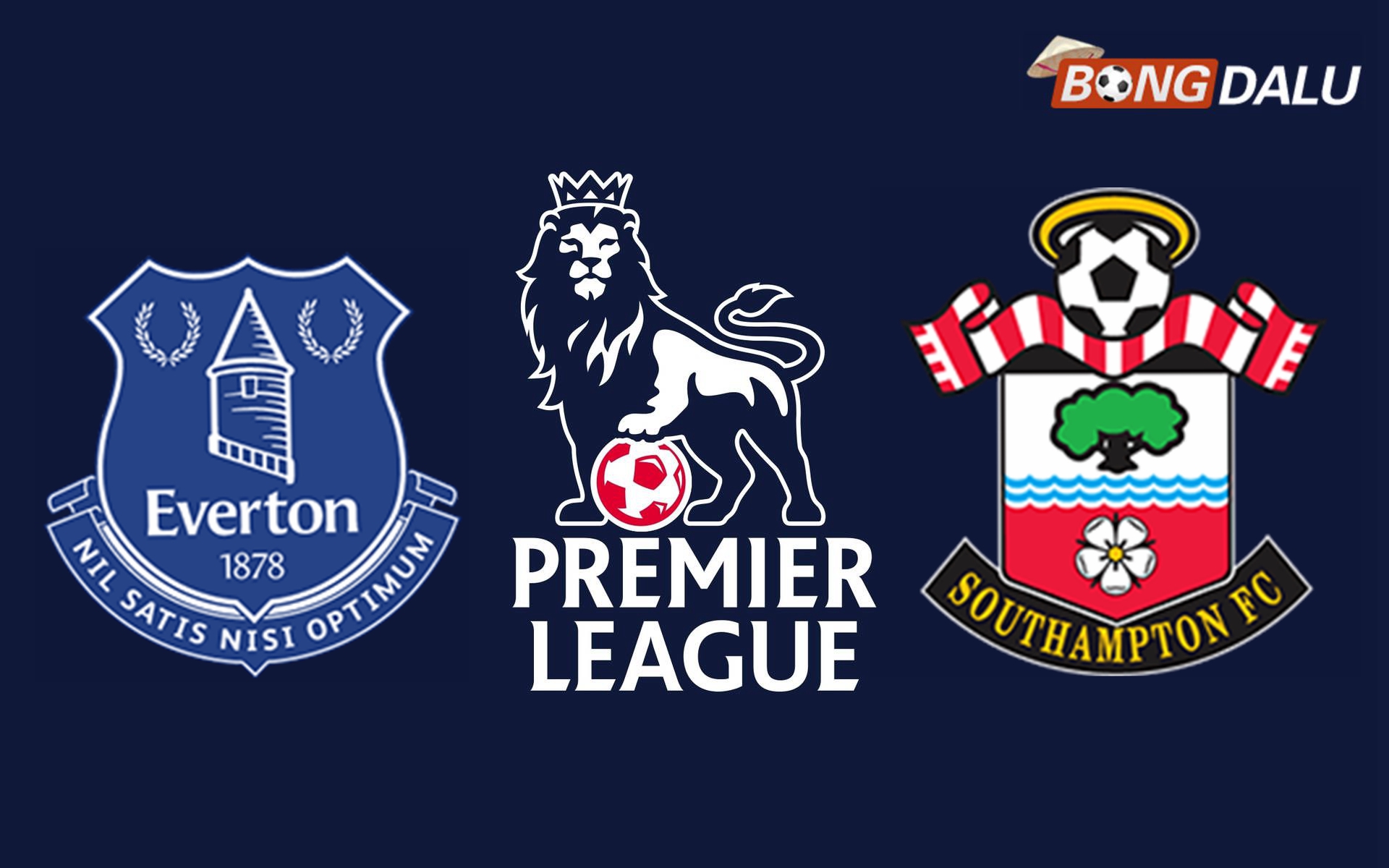 Nhận định Everton VS Southampton 18:00 18/05/2025 Ngoại Hạng Anh