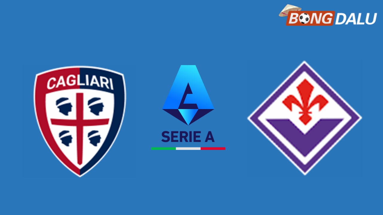 Nhận định Cagliari VS Fiorentina 20:00 21/4/2025 VĐQG Ý