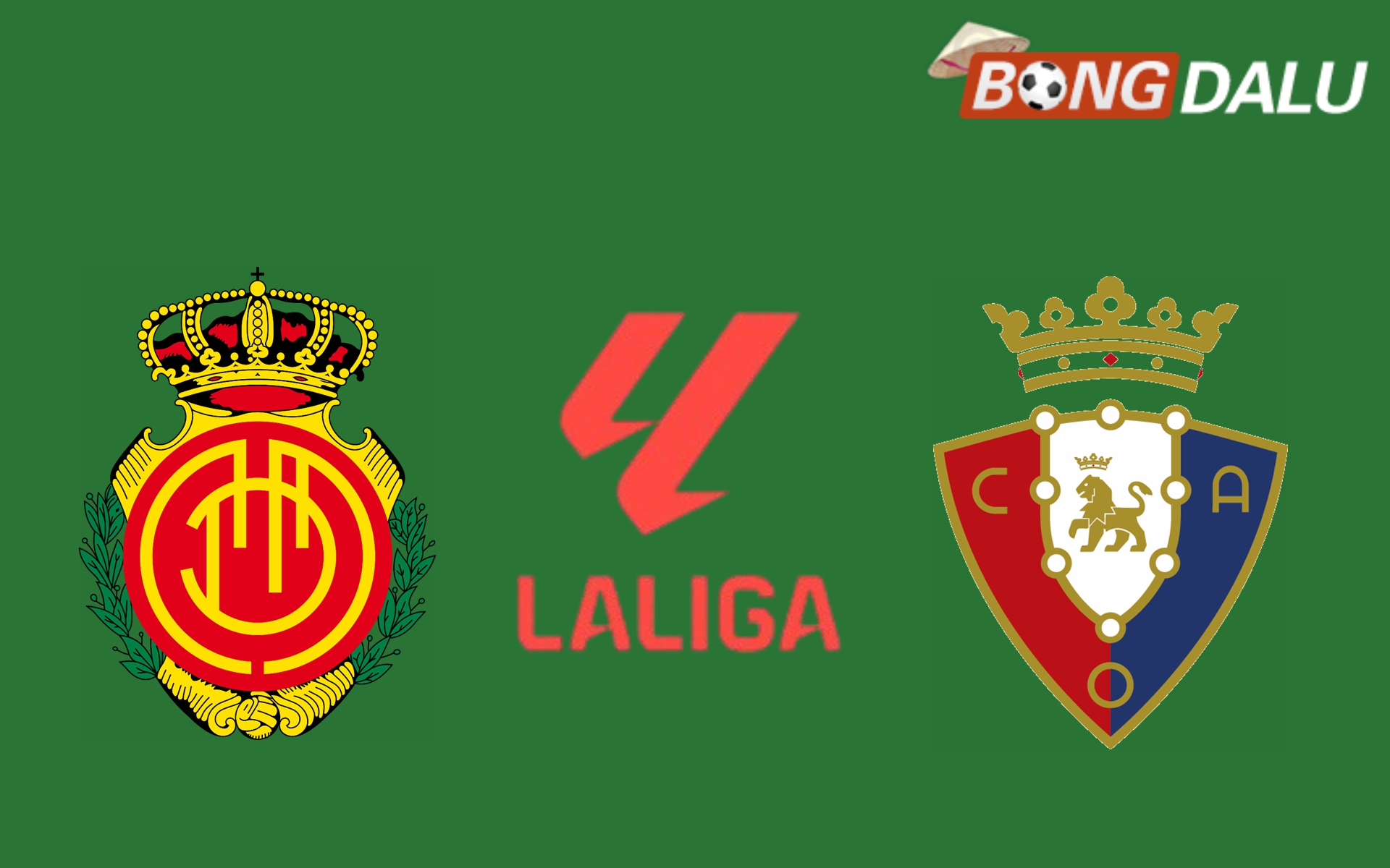 Nhận định Mallorca VS Osasuna 03:00 11/02/2025 VĐQG Tây Ban Nha