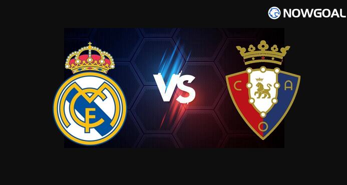 19 Aug. Spanish La Liga - Real Madrid VS Osasuna Prediction
