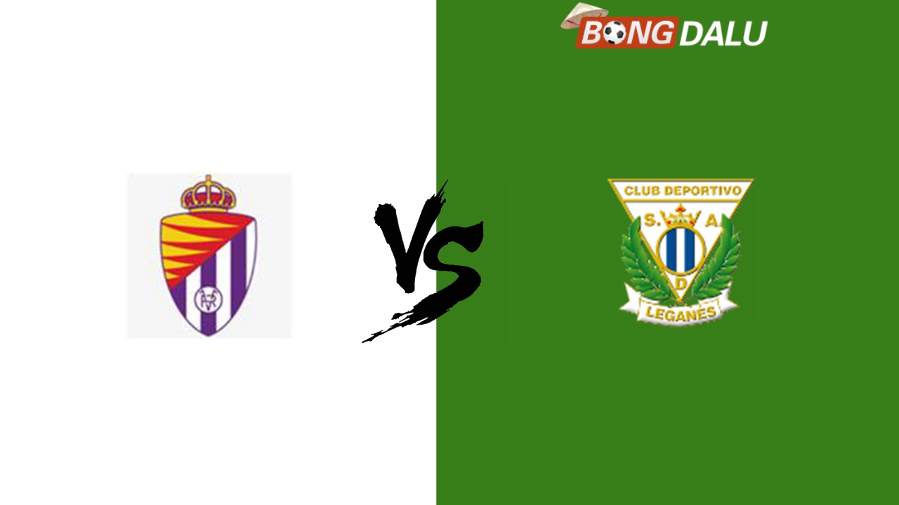 Nhận định Real Valladolid VS Leganes, 29/08/2024 00:00 VĐQG Tây Ban Nha