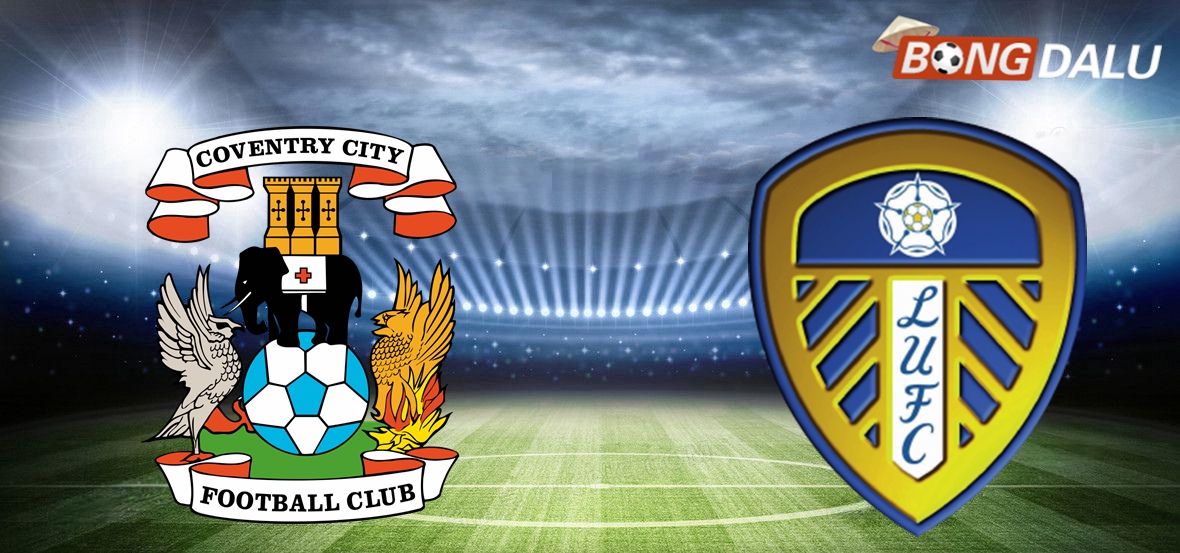 Nhận định Coventry VS Leeds United 02:45 06/02/2025 Hạng Nhất Anh