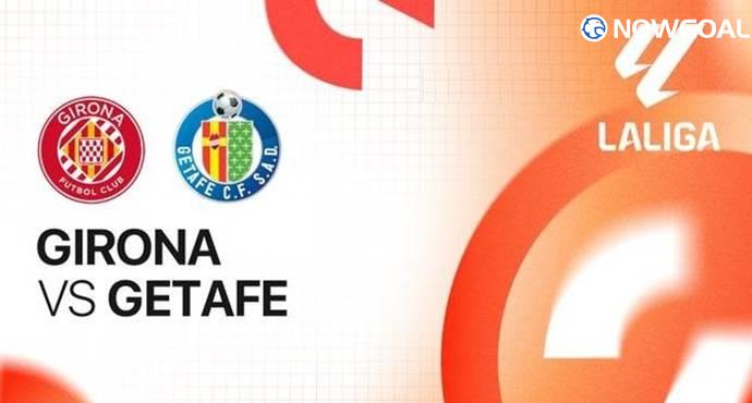 Girona vs Getafe: Home Momentum Meets Relegation Pressure