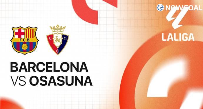Barcelona vs Osasuna: Catalans Eye Seventh Straight Win at Camp Nou