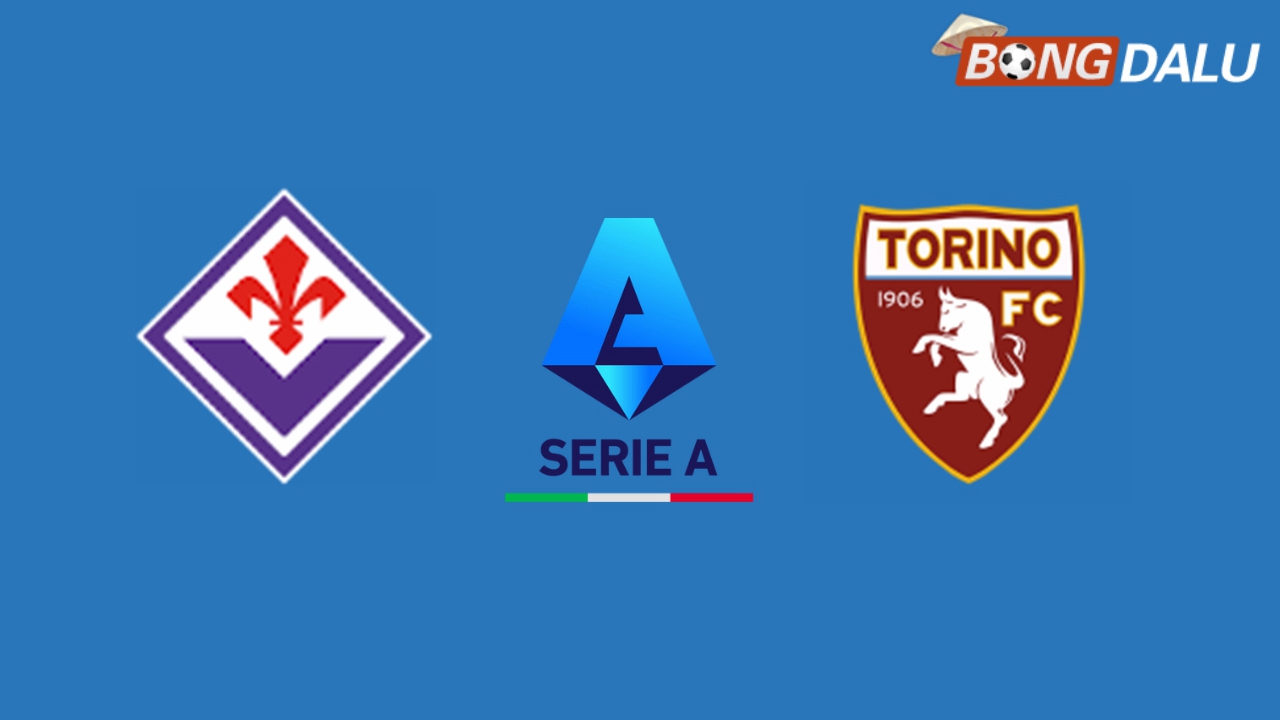 Nhận định Fiorentina VS Torino 18:30 19/01/2025 VĐQG Ý