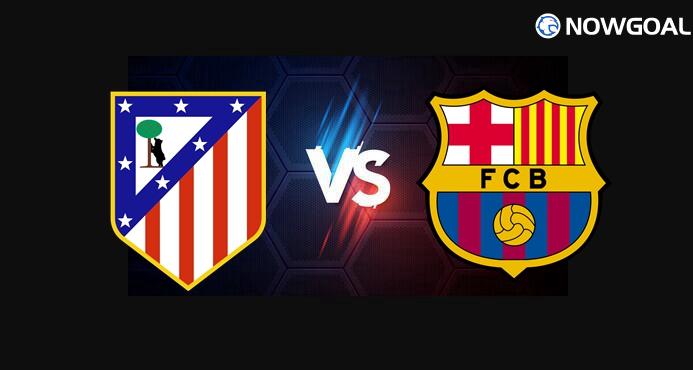 12th Feb. Spanish Copa Del Rey---Atletico Madrid VS FC Barcelona Prediction