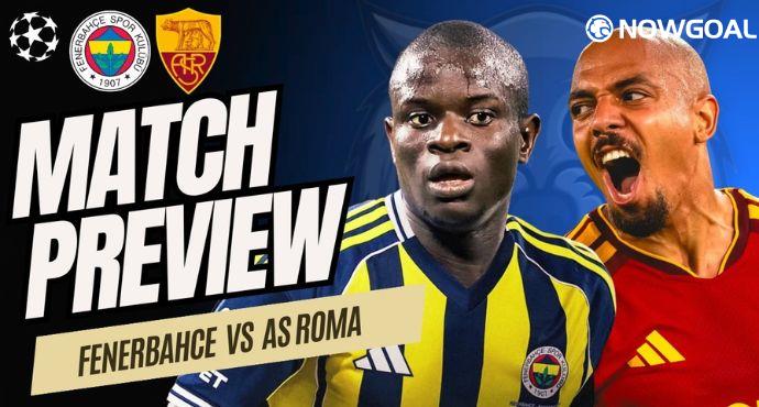 Fenerbahce vs Roma Prediction, Preview, Team News & Lineups