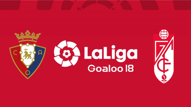 Osasuna VS Granada CF Osasuna VS Granada CF