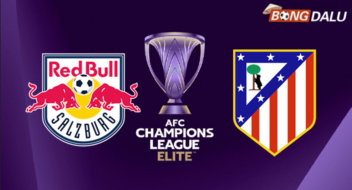 Nhận định Red Bull Salzburg VS Atletico Madrid 03:00 30/01/2025 UEFA Champions League