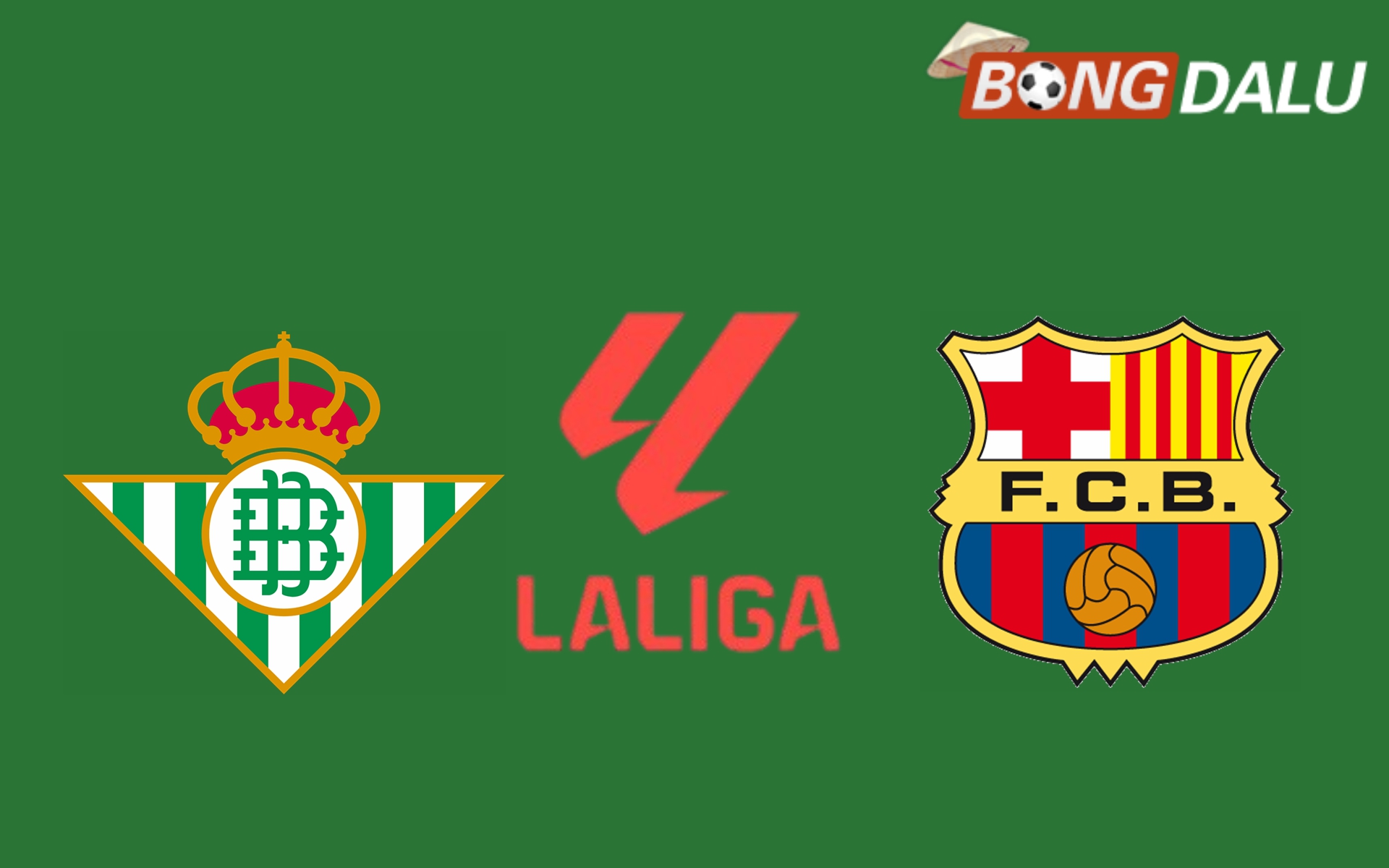 Nhận định Real Betis VS Barcelona