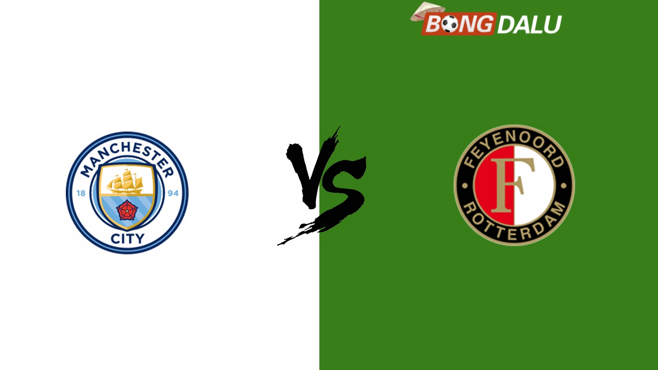 Nhận định Manchester City VS Feyenoord Rotterdam, 03:00 27/11/2024 UEFA Champions League