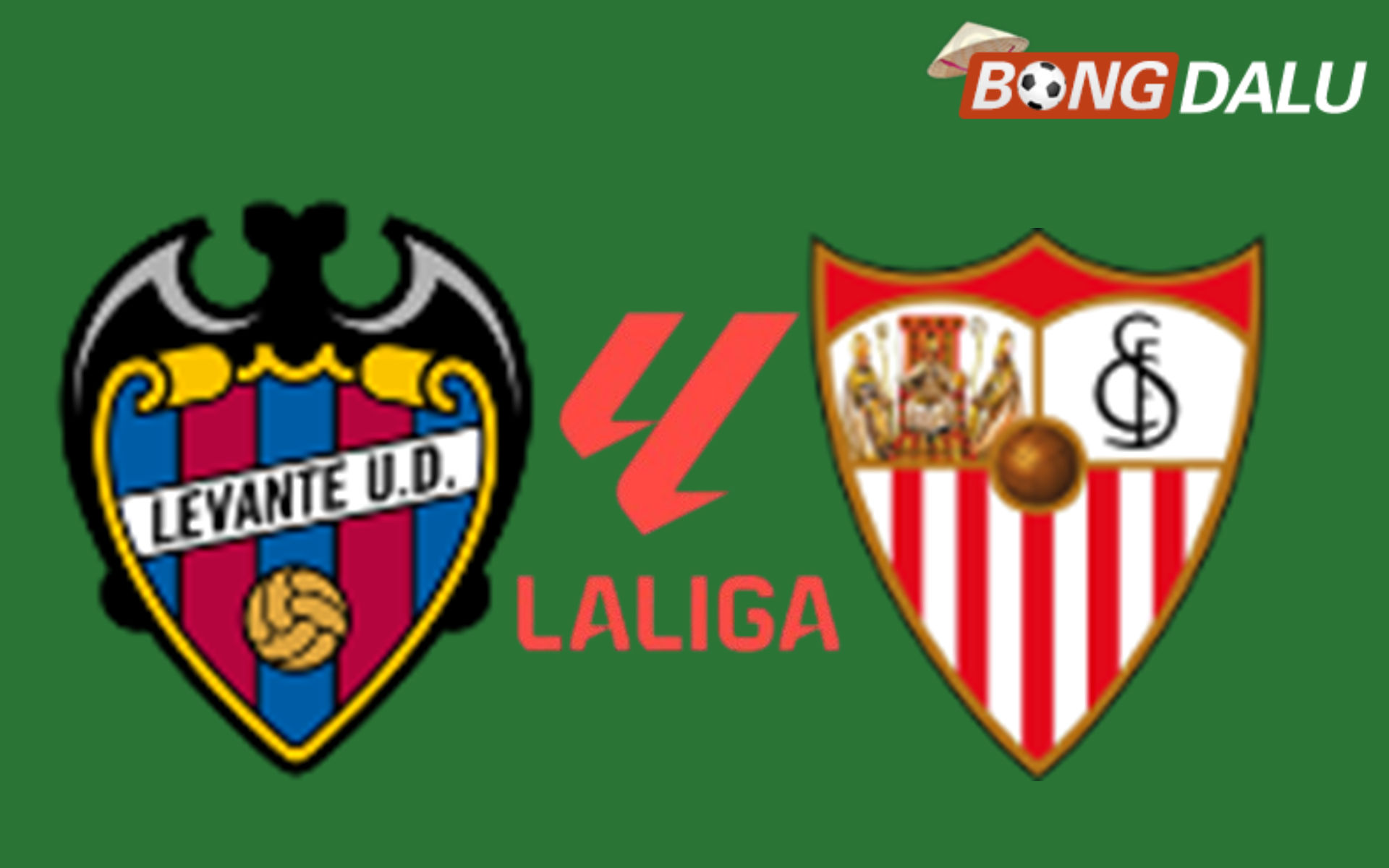 Levante VS Sevilla 02:00 13/10/2026 VĐQG Tây Ban Nha
