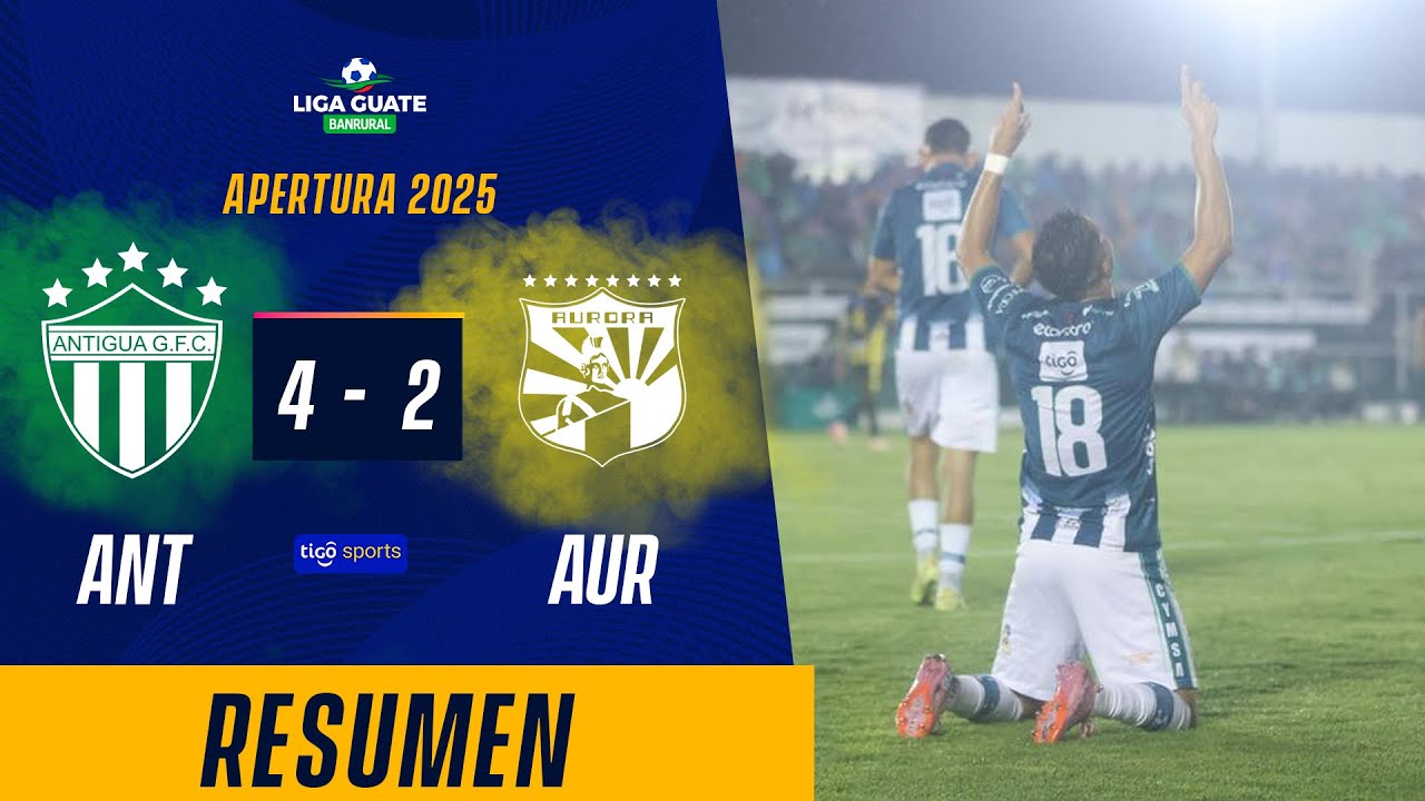 Antigua 4-2 Aurora F.C.丨Melhores Momentos -Liga Nacional