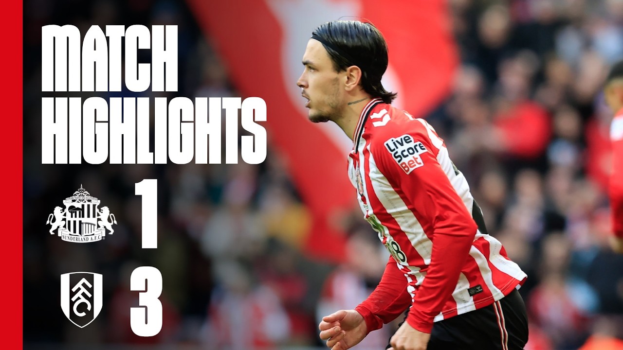 Sunderland 1-3 Fulham丨Melhores Momentos -English Premier League