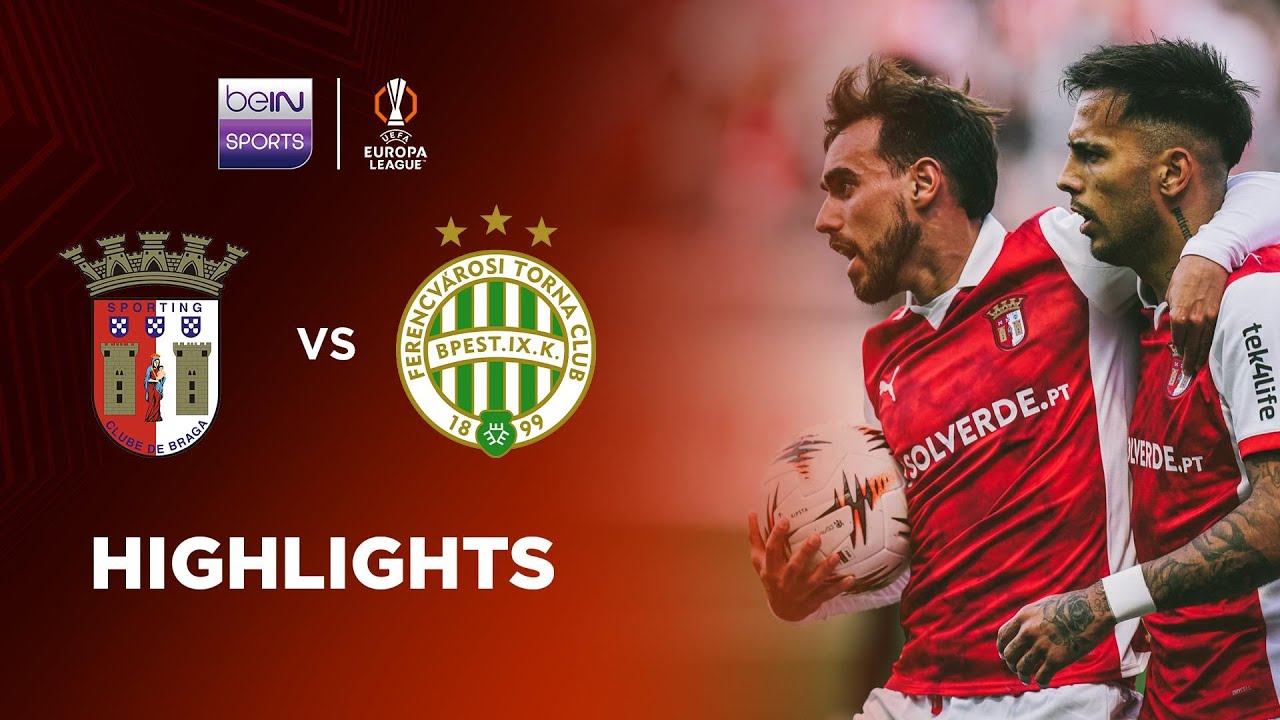 Braga 4-0 Ferencvaros丨Melhores Momentos -Liga Europa